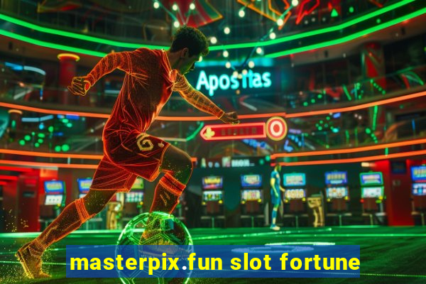 masterpix.fun slot fortune